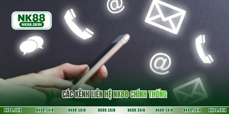 Các kênh liên hệ NK88 chính thống
